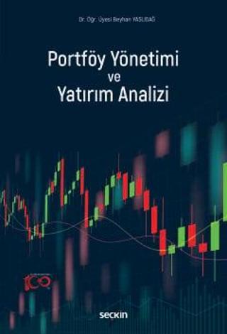 Portföy Yönetimi ve Yatırım Analizi Okuma - Anlama - Yorumlama Dr. Öğr. Üyesi Beyhan Yaslıdağ 1. Baskı, Şubat 2024 - Seçkin Yayıncılık