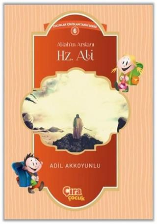 Allah'ın Arslanı Hz. Ali - Adil Akkoyunlu - Çıra Yayınları