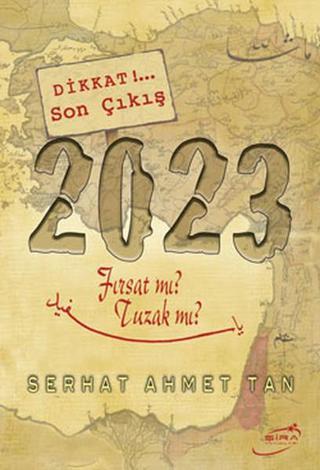 2023 - Fırsat mı? Tuzak mı? - Serhat Ahmet Tan - Şira Yayınları