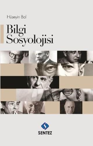 Bilgi Sosyolojisi - Hüseyin Bal - Sentez Yayıncılık