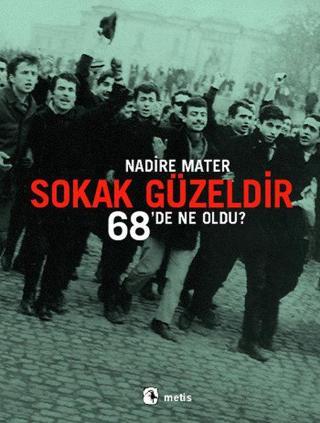 Sokak Güzeldir-68'de Ne Oldu - Nadire Mater - Metis Yayınları