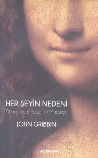Her Şeyin Nedeni - John Gribbin - Alfa Yayıncılık