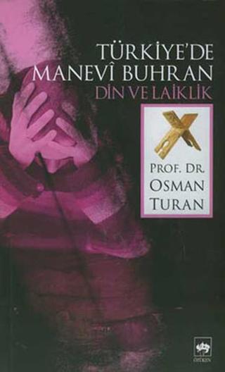 Türkiye'de Manevi Buhran Din ve Laiklik - Osman Turan - Ötüken Neşriyat