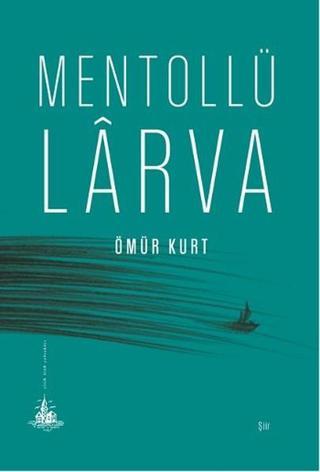 Mentollü Larva - Ömür Kurt - Yitik Ülke Yayınları