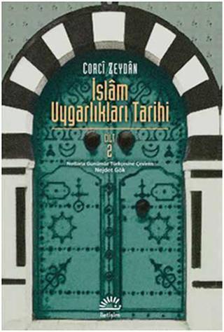 İslam Uygarlıkları Tarihi Cilt 2 - Corci Zeydan - İletişim Yayınları