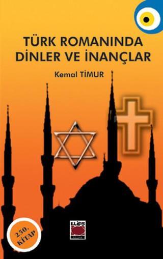 Türk Romanında Dinler ve İnançlar - Kemal Timur - Elips Kitapları