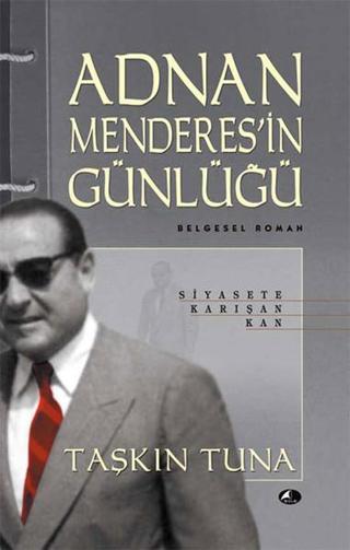 Adnan Menderes'in Günlüğü - Taşkın Tuna - Şule Yayınları