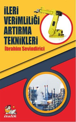 İleri Verimliliği Artırma Teknikleri - İbrahim Sevindirici - İtalik Yayınları