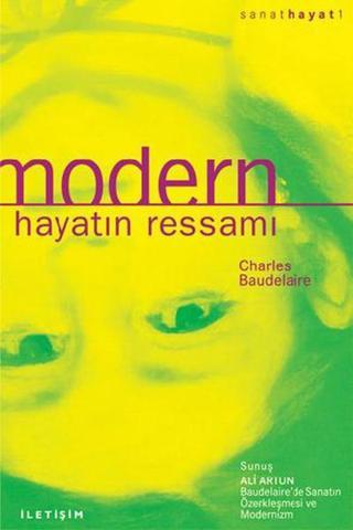 Modern Hayatın Ressamı - Charles Baudelaire - İletişim Yayınları