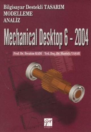 Mechanical Desktop 6 - 2004 - Mustafa Yaşar - Gazi Kitabevi
