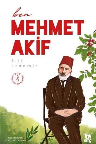 Ben Mehmet Akif - Elif Erdemir - Türkiye Diyanet Vakfı Yayınları