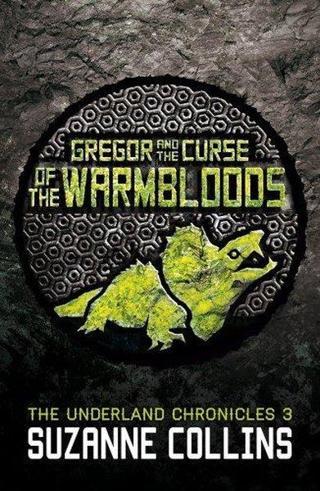 Gregor and the Curse of the Warmbloods (The Underland Chronicles 3)