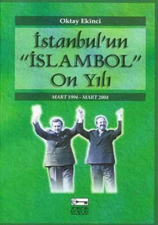 İstanbul'un İslambol On Yılı - Oktay Ekinci - Anahtar Kitaplar