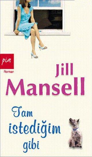 Tam İstediğim Gibi - Jill Mansell - Pia