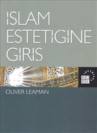 İslam Estetiğine Giriş - Oliver Leaman - Küre Yayınları