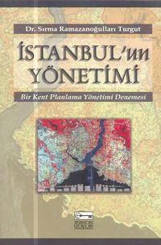 İstanbul'un Yönetimi - Dr.Sırma Ramazanoğulları Turgut - Anahtar Kitaplar