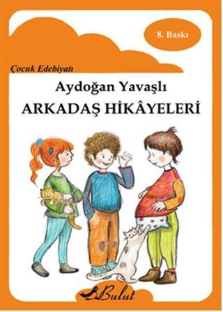 Arkadaş Hikayeleri - Aydoğan Yavaşlı - Bulut Yayınları