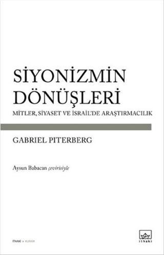 Siyonizmin Dönüşleri - Gabriel Piterberg - İthaki Yayınları