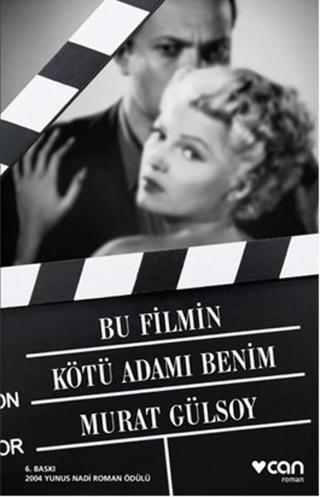 Bu Filmin Kötü Adamı Benim - Murat Gülsoy - Can Yayınları