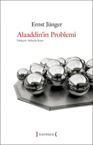 Alaaddin'in Problemi - Ernst Jünger - Kırmızı Yayınları