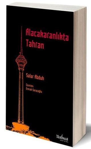 Alacakaranlıkta Tahran Salar Abduh Matbuat Yayın Grubu