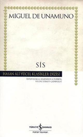 Sis -  Hasan Ali Yücel Klasikleri - Miguel De Unamuno - İş Bankası Kültür Yayınları