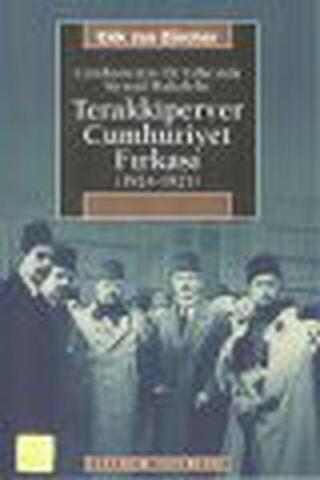 Terakkiperver Cumhuriyet Fırkası (1924-1925) - Erik Jan Zürcher - İletişim Yayınları