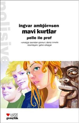Mavi Kurtlar Pelle ile Prof - Ingvar Ambjörnsen - Can Çocuk Yayınları