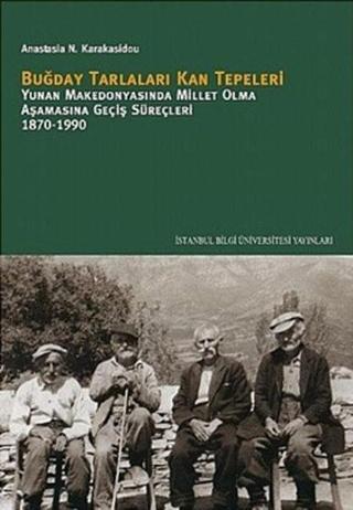 Buğday Tarlaları Kan Tepeleri - N. Karakasidou - İstanbul Bilgi Üniv.Yayınları