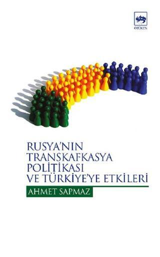 Rusya'nın Transkafkasya Politikası Ve Türkiye Etkileri - Ahmet Sapmaz - Ötüken Neşriyat