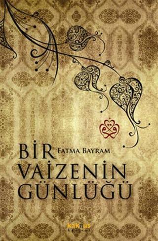 Bir Vaizenin Günlüğü - Fatma Bayram - Kaknüs Yayınları