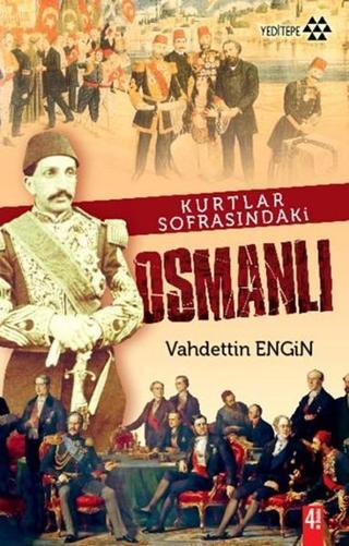 Kurtlar Sofrasındaki Osmanlı - Vahdettin Engin - Yeditepe Yayınevi