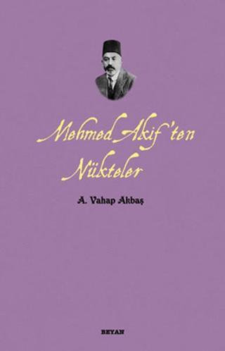 Mehmed Akif'ten Nükteler - A. Vahap Akbaş - Beyan Yayınları