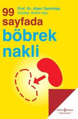 99 Sayfada Böbrek Nakli - Alper Demirbaş - İş Bankası Kültür Yayınları