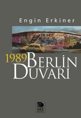 1989 Berlin Duvarı - Engin Erkiner - İmge Kitabevi