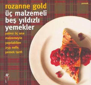 Üç Malzemeli Beş Yıldızlı Yemekler - Rozanne Gold - Oğlak Yayıncılık