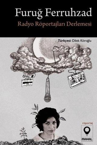 Furuğ Ferruhzad Radyo Röportajları Derlemesi - Furuğ Ferruhzad - Mahal Yayınları
