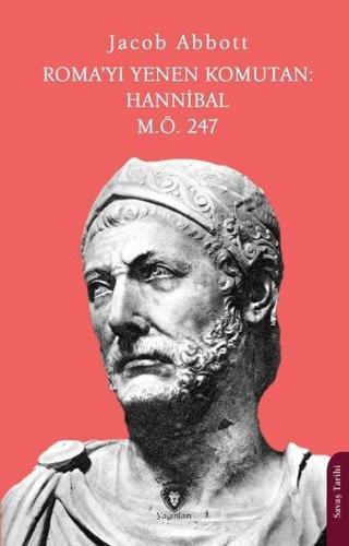 Roma'yı Yenen Komutan : Hannibal M.Ö. 247 - Jacob Abbott - Dorlion Yayınevi