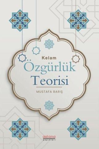 Kelam Özgürlük Teorisi - Mustafa Barış - Astana Yayınları