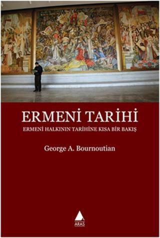 Ermeni Tarihi - George A. Bournoutian - Aras Yayıncılık