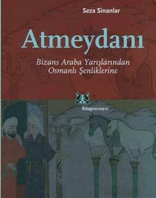 Atmeydanı-Bizans Araba Yarışlarından Osmanlı Şenliklerine - Kitap Yayınevi
