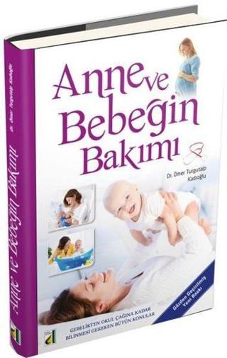 Anne ve Bebeğin Bakımı - Dr.Ömer Turgutalp Kadıoğlu - Damla Yayınevi