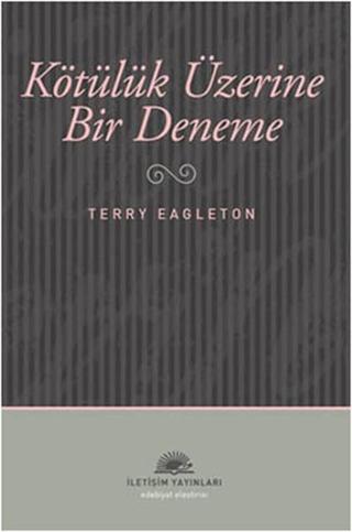 Kötülük Üzerine Deneme - Terry Eagleton - İletişim Yayınları