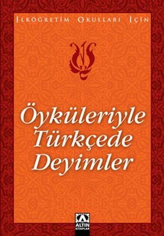 Öyküleriyle Türkçede Deyimler - Suat Batur - Altın Kitaplar