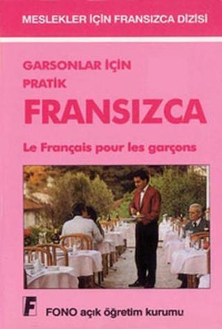 Garsonlar ve Turistik İşletmeler İçin Pratik Fransızca - Aydın Karaahmetoğlu - Fono Yayınları