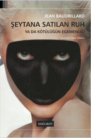 Şeytana Satılan Ruh - Jean Baudrillard - Doğu Batı Yayınları