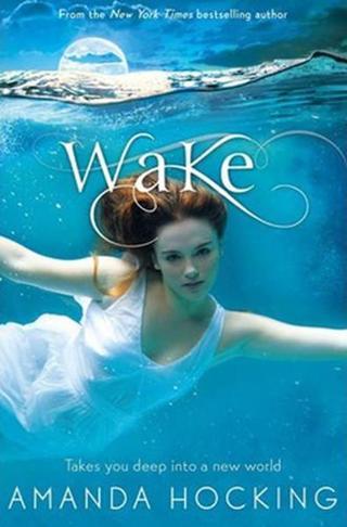 Wake: Book One in the Watersong Series Amanda Hocking Tor Books