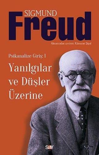 Yanılgılar ve Düşler Üzerine - Sigmund Freud - Say Yayınları