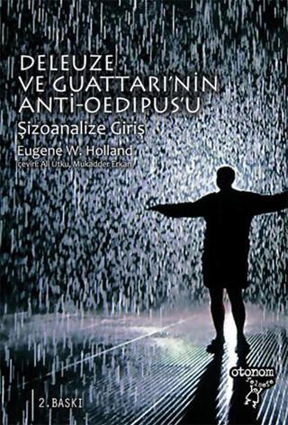 Deleuze ve Guattari'nin Anti-Oedipus'u: Şizoanalize Giriş - Eugene W. Holland - Otonom Yayıncılık