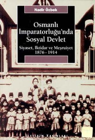 Osmanlı İmparatorluğunda Sosyal Devlet - Nadir Özbek - İletişim Yayınları